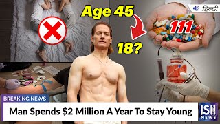 Man Spends Dollar 2 Million A Year To Stay Young