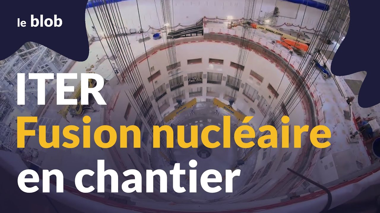 ITER, fusion nucléaire en chantier – Reportage