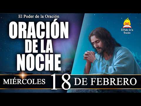🙏 Tonight's Prayer, Wednesday, February 18, 2026 | @elpoderdelaoracion01