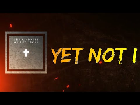 Travis Cottrell (feat. Lily Cottrell) - Yet Not I (Lyrics)