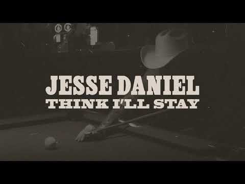 Jesse Daniel "Think I'll Stay" (Official Audio)