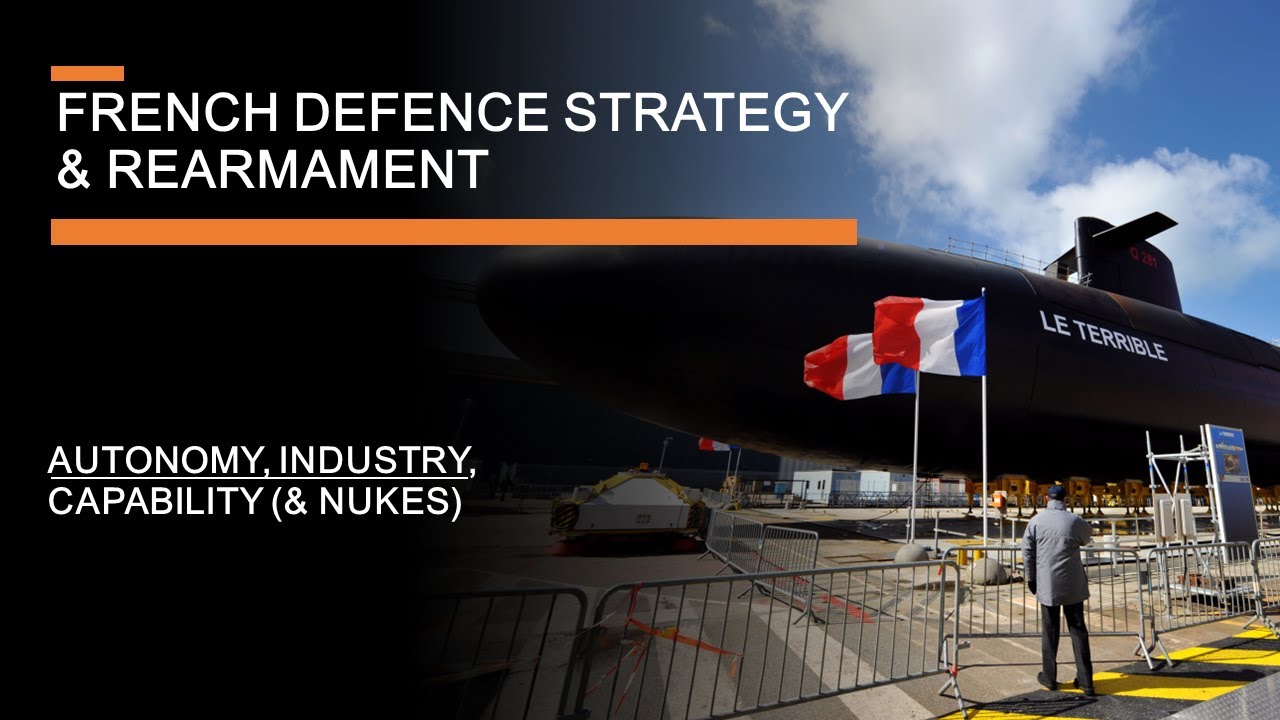 French Defence Strategy & Rearmament - a new war economy, deterrence & strategic autonomy