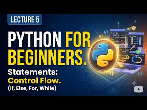 Python If-Else Statements and Loops (For & While) Tutorial | Lecture 5