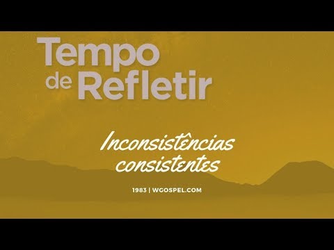 Tempo de Refletir 1983 - Inconsistências consistentes