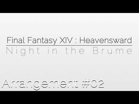 [Arrangement #02] Night in the Brume - Final Fantasy XIV : Heavensward