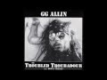 GG Allin - Troubled Troubadour