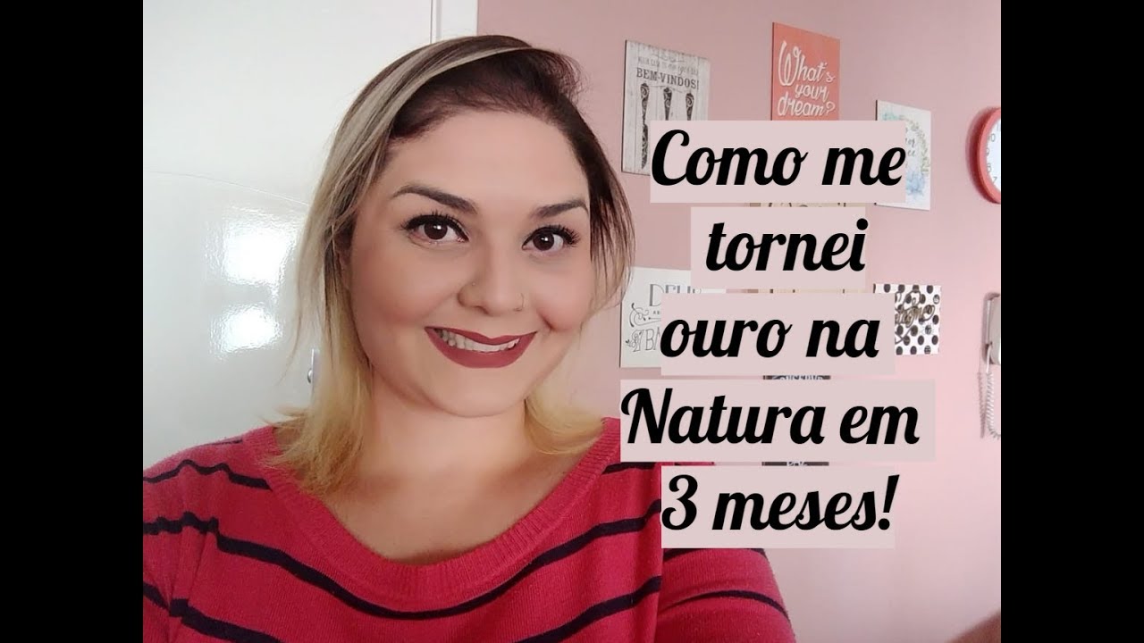 Como me tornei ouro na Natura em apenas 3 meses!