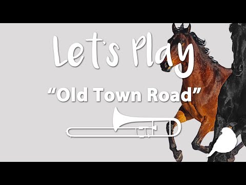 Let's Play "Old Town Road" - Trombone