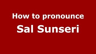 How to pronounce Sal Sunseri