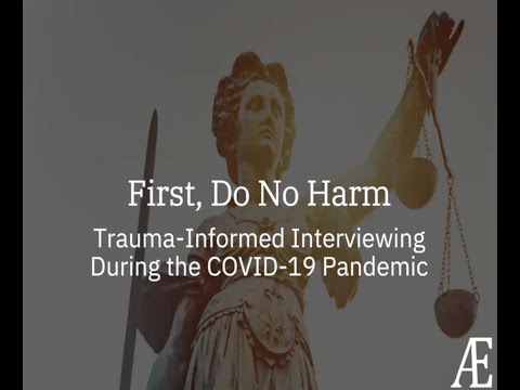 First, Do No Harm: Trauma Informed Interviewing During the Covid-19 Pandemic