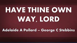 Have Thine Own Way, Lord - acapella hymn with lyrics
