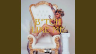 Bitch Like Me