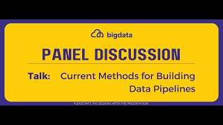 Panel Discussion | Current Methods for Building Data Pipelines