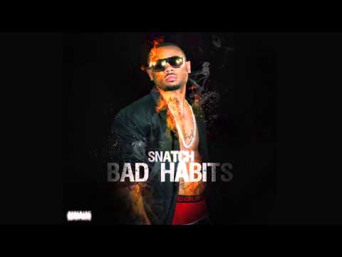 Bad Habits (Explicit) by Snatch