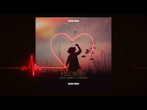 𝐓𝐢𝐨𝐥𝐚 𝐊𝐨𝐧𝐞𝐤𝐭 & 𝐑𝐚𝐝𝐢𝐤𝐨𝐥 - 𝐁𝐥𝐨𝐧𝐝𝐢𝐢 ( 𝐎𝐳𝐥𝐚𝐦𝐌𝐮𝐬𝐢𝐜 ) 2025