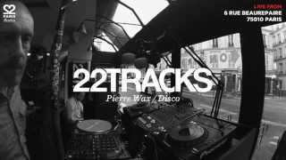 22Tracks Paris Radio • Pierre Wax (Disco) • Le Mellotron