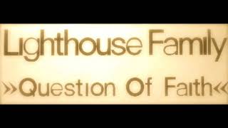 Lighthouse Family - &quot;Question Of Faith&quot; (Idjut Boys Version)