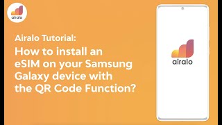 Airalo Tutorial: How to install an eSIM on your Samsung Galaxy device with the QR Code Function?