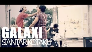 GALAXI - SIANTAR KOTAKU (Official Music Video)