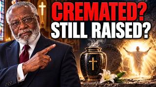 Can Black Christians Be CREMATED And Still Be Raised?