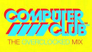 Computer Club - The Overclocked Mix [FREE DOWNLOAD link in desc]
