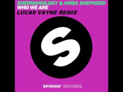 Shermanology ft. Amba Shepherd - Who We Are (Lucas Vayne Remix)