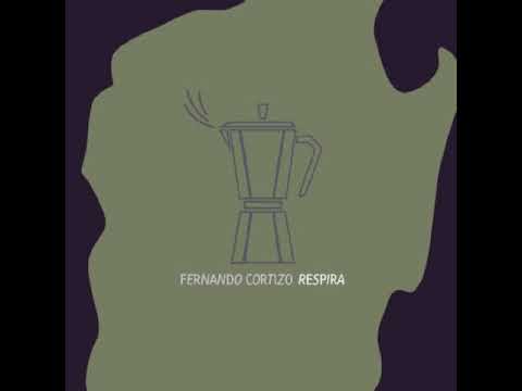 Fernando Cortizo - Respira  ("Respira", Ayuí 2018)