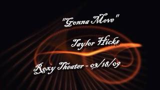 Taylor Hicks - "Gonna Move" Roxy Theater
