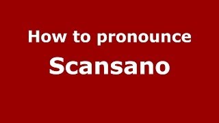 How to pronounce Scansano