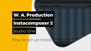 Video thumbnail for W. A. Production - InstaComposer 2 - How to set up InstaComposer 2 in Studio One by Products Explorer