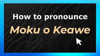 How to pronounce Moku O Keawe