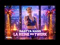 Nastya Nass La Reine Du Twerk Official Music