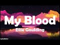 Ellie Goulding - My Blood (Lyrics)