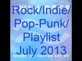Rock/Indie/Pop-Punk Playlist - July 2013 
