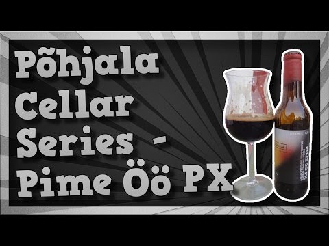 TMOH - Beer Review 1737#: Põhjala Cellar Series - Pime Öö PX