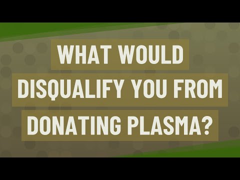 What would disqualify you from donating plasma?