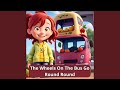 The Wheels On The Bus Go Round Round