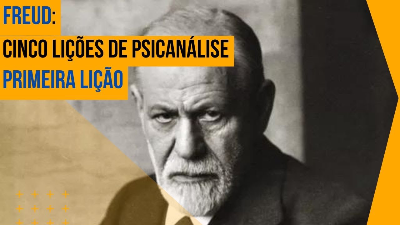 Sigmund Freud • Cinco lições de psicanálise [Primeira lição]