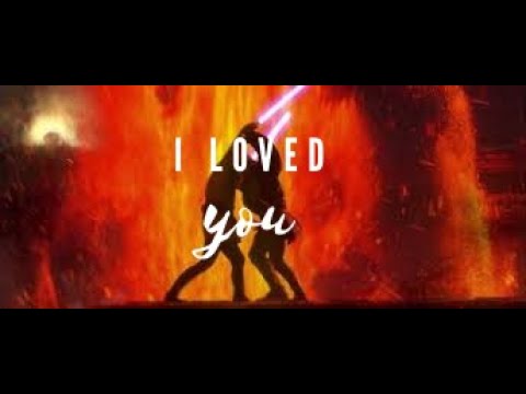 I loved you//Obi Wan Kenobi and Anakin Skywalker saga