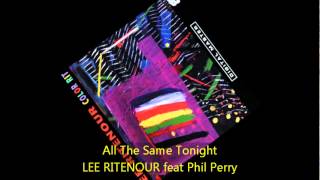 Lee Ritenour - ALL THE SAME TONIGHT feat Phil Perry
