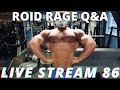THE ROID RAGE LIVE Q&A 86 | CYCLE QUESTIONS GALORE |CAN NICK WALKER BE TOP 5 OLYMPIA |MOST TEST USED