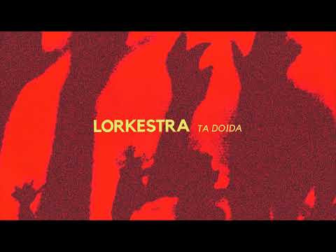 LORKESTRA - Ta Doida (Applause Vol.1)