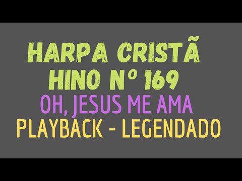 HARPA CRISTÃ 169 | HINO 169 Oh, Jesus me ama - PLAYBACK LEGENDADO
