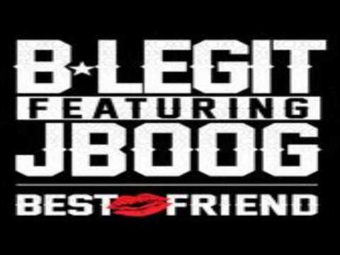 B-Legit Ft J-Boog ~Best Friend~