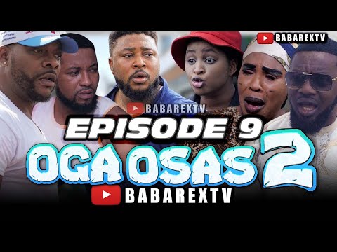 OGA OSAS 2 (Episode 9) / Nosa Rex ft. Ayo Makun, Ninolowo Omobolanle, Fathia Williams, Mimi orjiekwe