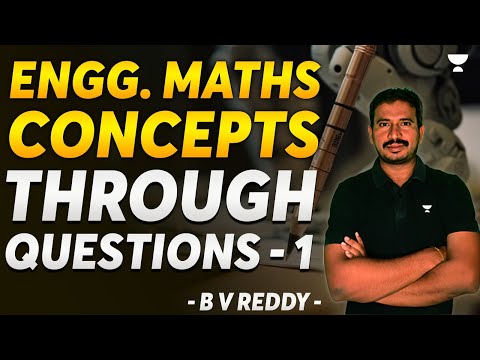 Engineering Mathematics Concepts Through Questions - 1 | B V Reddy