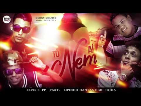 MC TROIA E MC LIPINHO DANTAS E ELVIS E PP TÔ NEM AI MÚSICA NOVA 2016