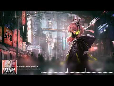 Cascada feat  Trans X - One Last Dance (DJ Gollum & Empyre One Edit)