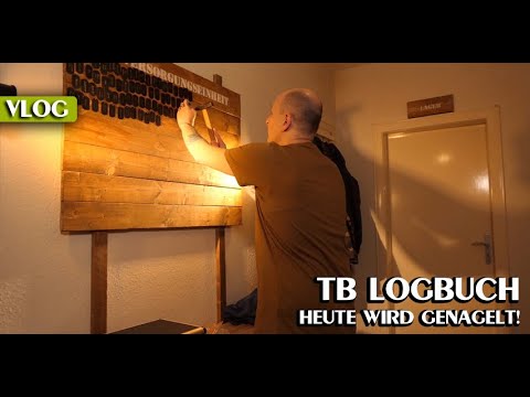 TB Logbuch - Heute wird genagelt!