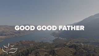 Good Good Father | Maranatha! Music (Lyric Video)